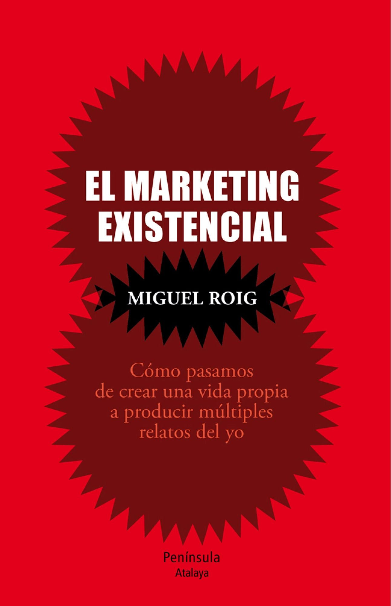 El marketing existencial: Cómo pasamos de crear una vida propia a producir múltiples relatos del yo