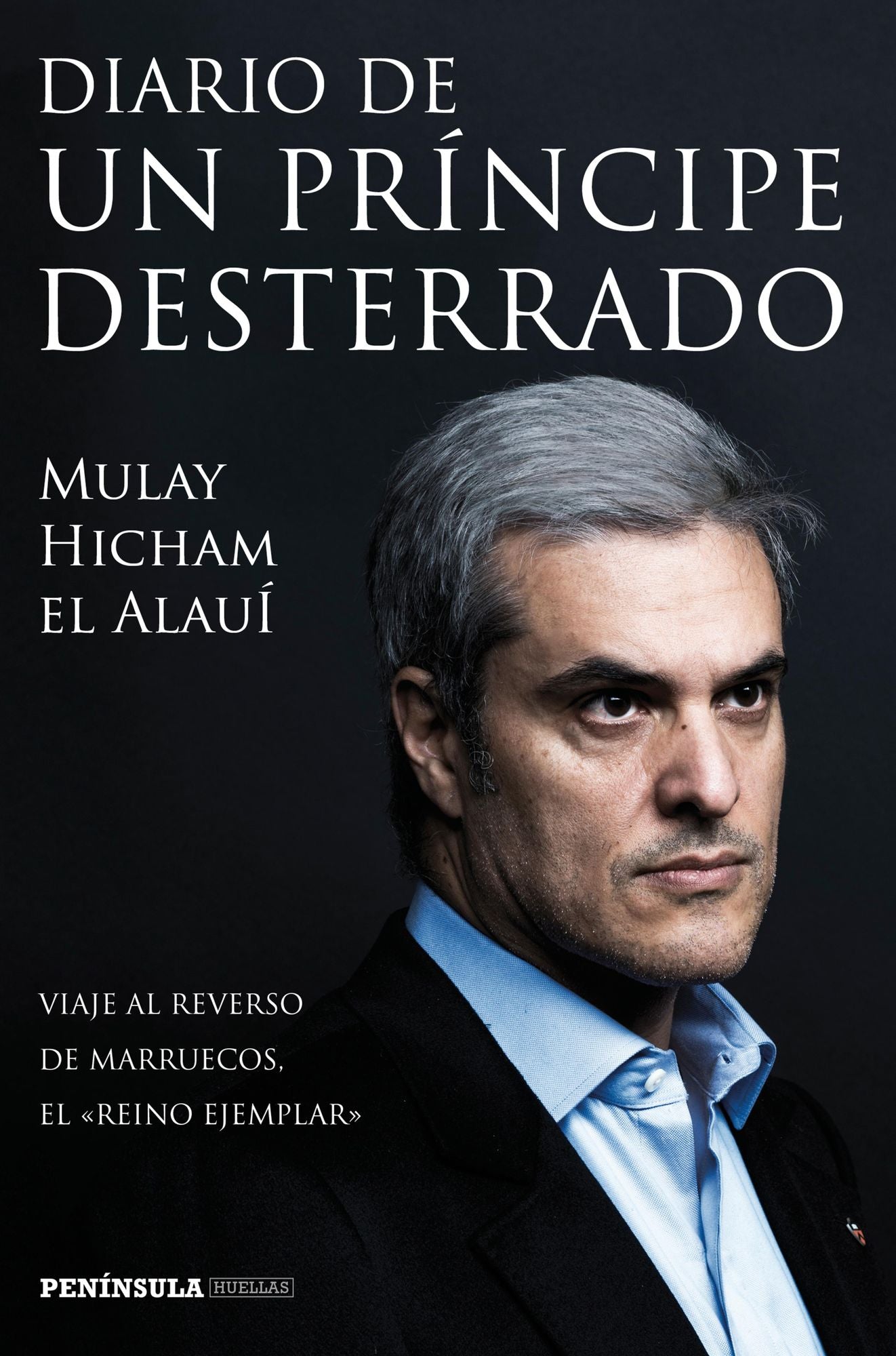 Diario de un príncipe desterrado: Viaje al reverso de Marruecos, el reino ejemplar
