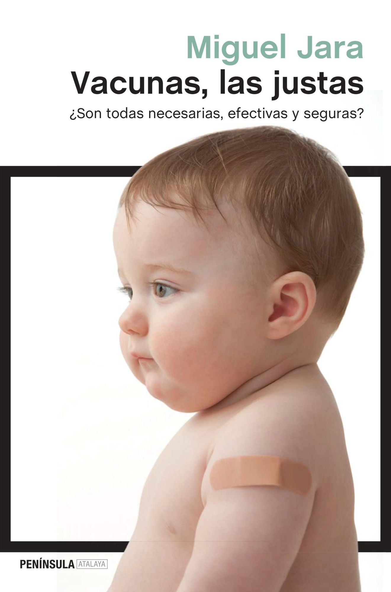 Vacunas, las justas: Son todas necesarias, efectivas y seguras?