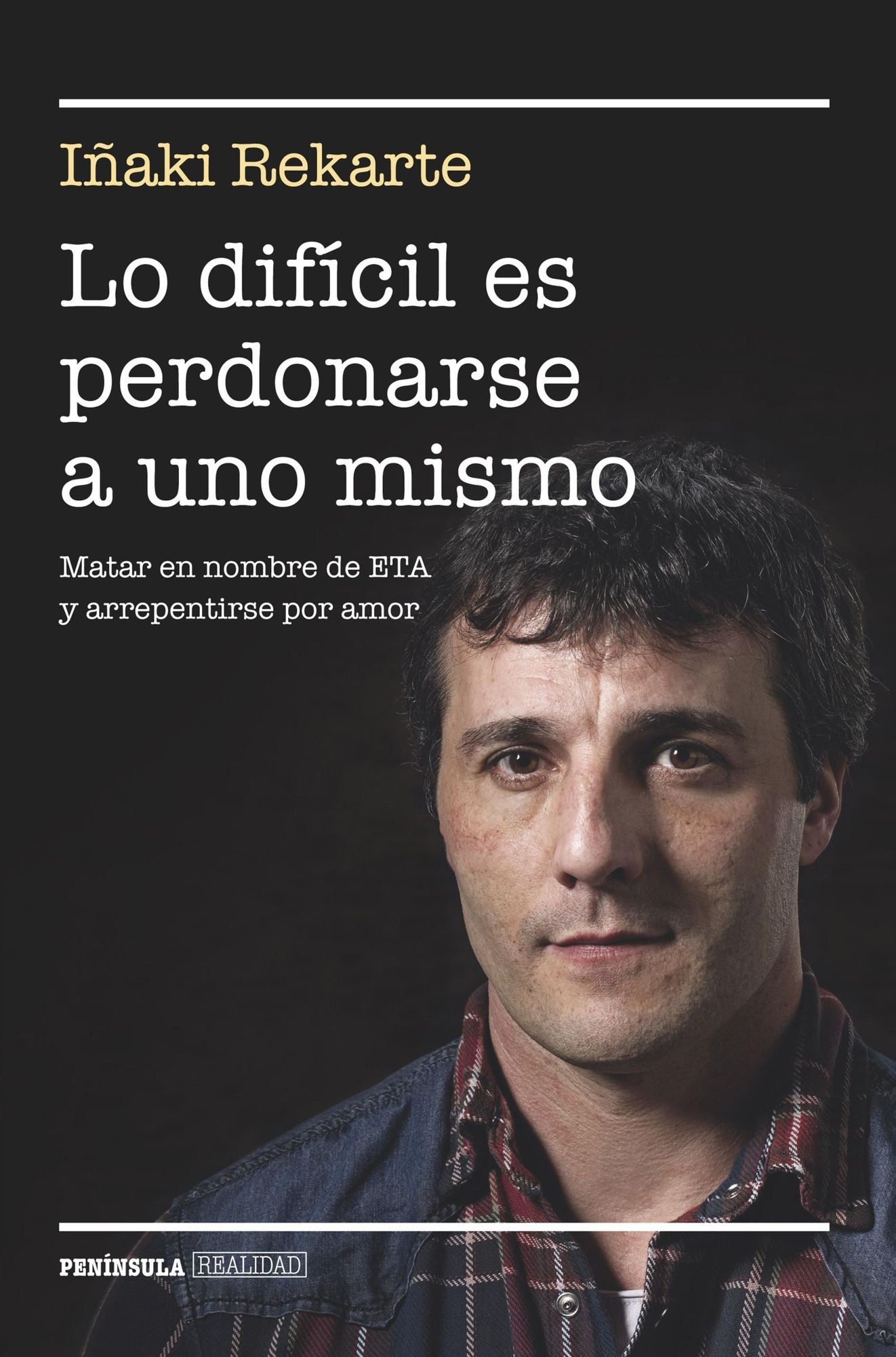Lo difícil es perdonarse a uno mismo: Matar en nombre de ETA y arrepentirse por amor