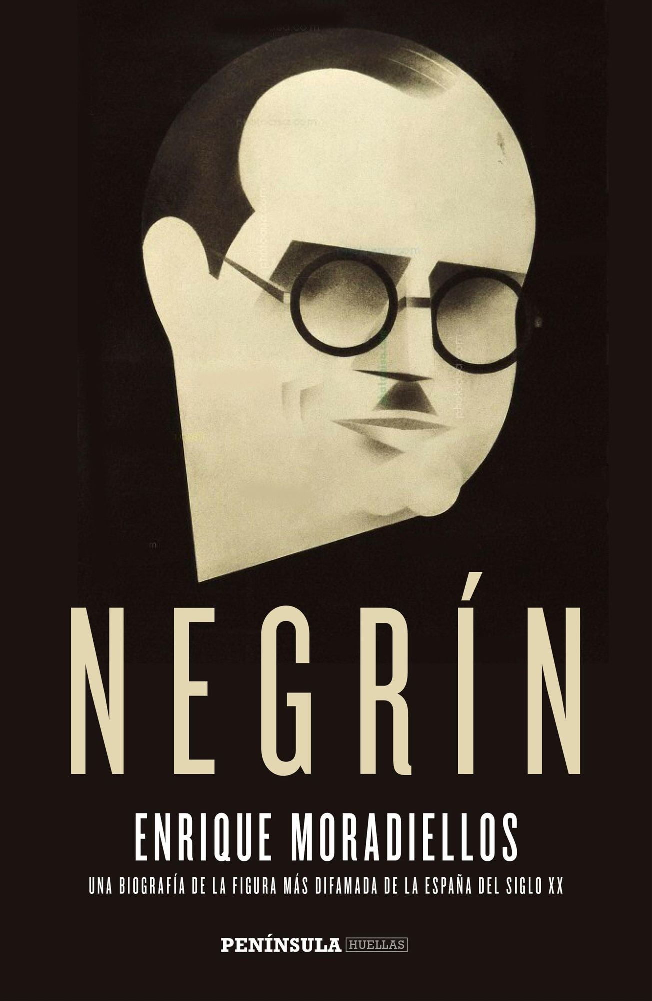 Negrín: Una biografía de la figura más difamada de la España del siglo XX