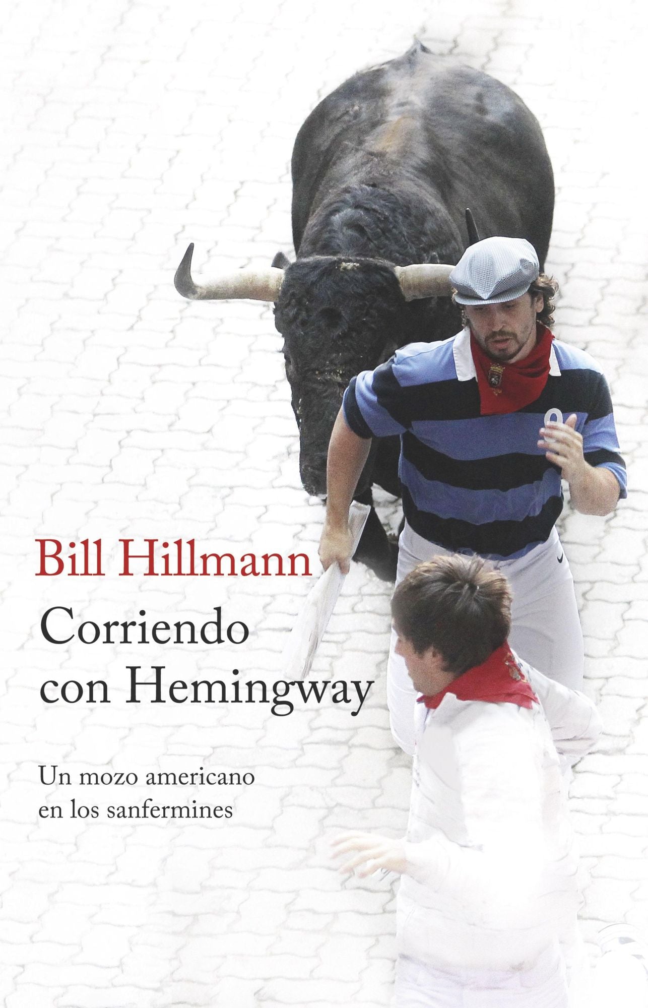 Corriendo con Hemingway: Un mozo americano en los Sanfermines