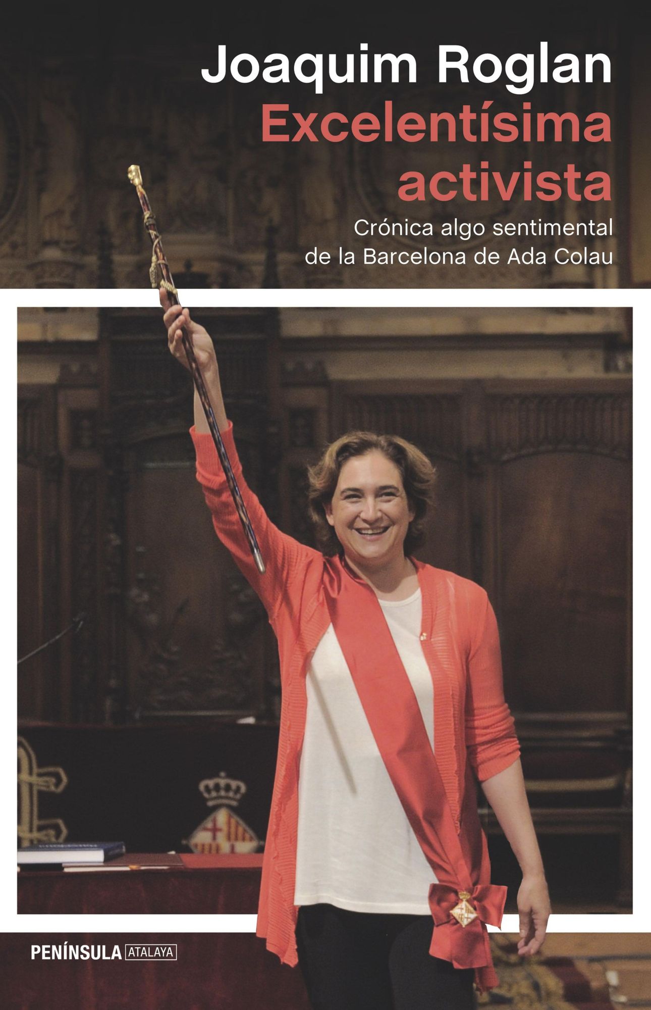 Excelentísima activista: Crónica algo sentimental de la Barcelona de Ada Colau