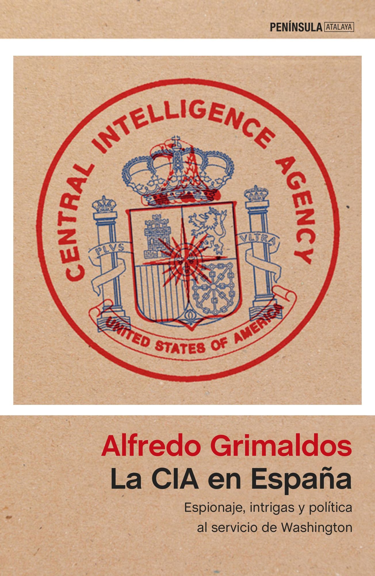 La CIA en España: Espionaje, intrigas y política al servicio de Washington