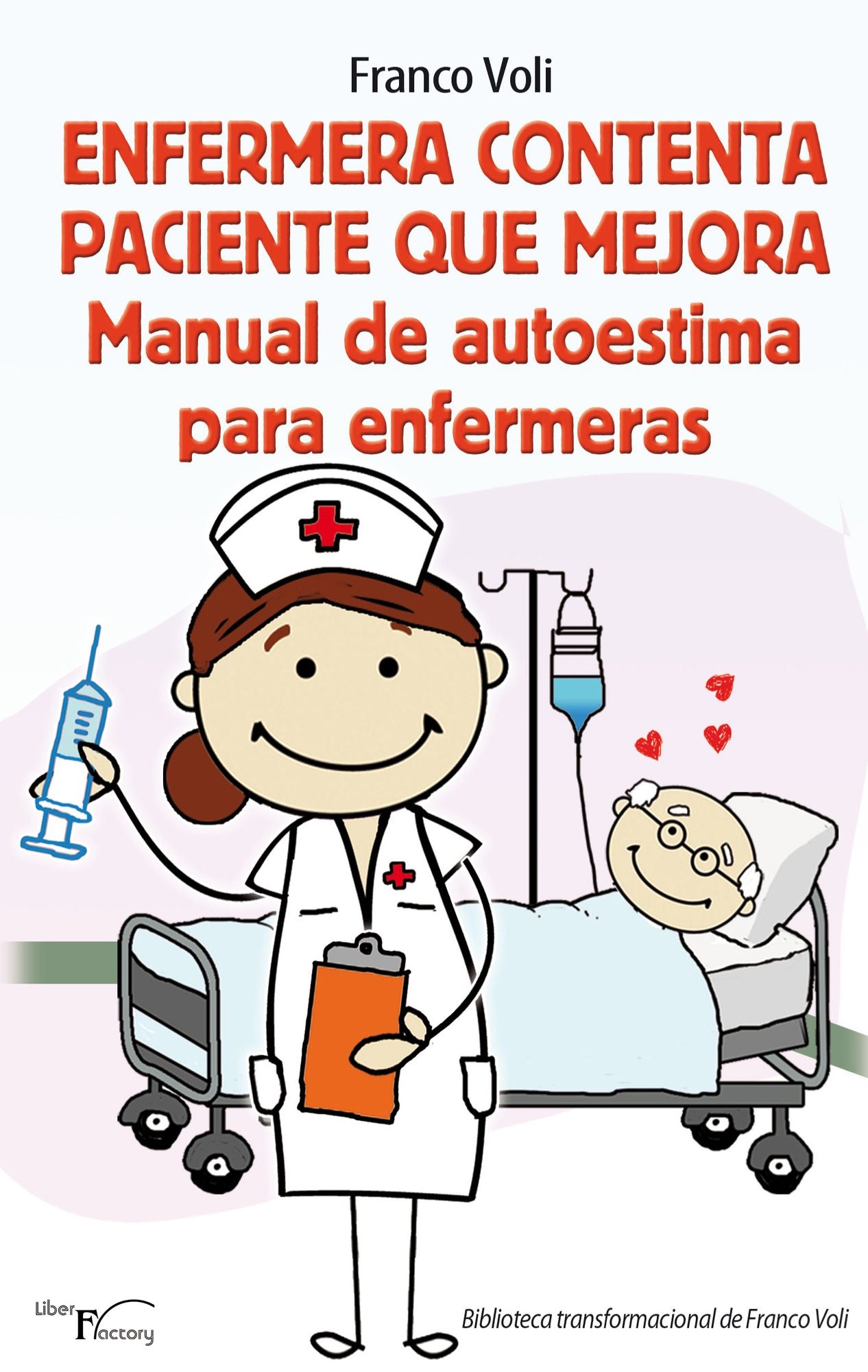 ENFERMERA CONTENTA PACIENTE QUE MEJORA: Manual de autoestima para enfermeras