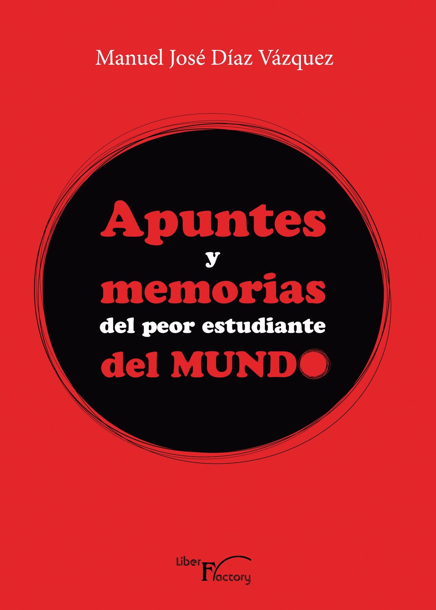 Apuntes y memorias del peor estudiante del mundo