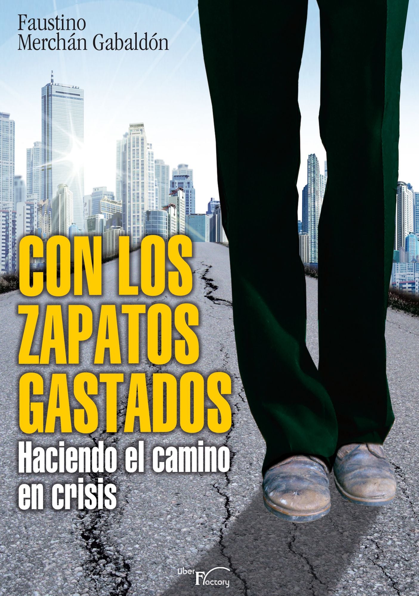 Con los zapatos gastados. Haciendo el camino en crisis: Haciendo el camino en crisis