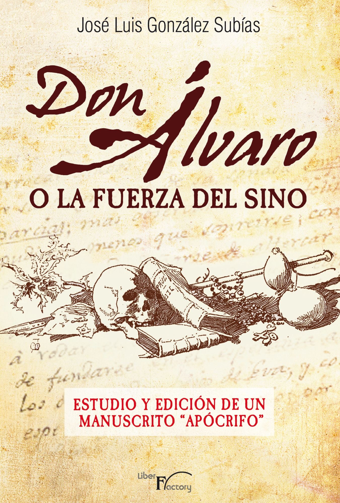 Don Álvaro o la fuerza del sino. Estudio y edición de un manuscrito "Apócrifo": Estudio y edición de un manuscrito "apócrifo"