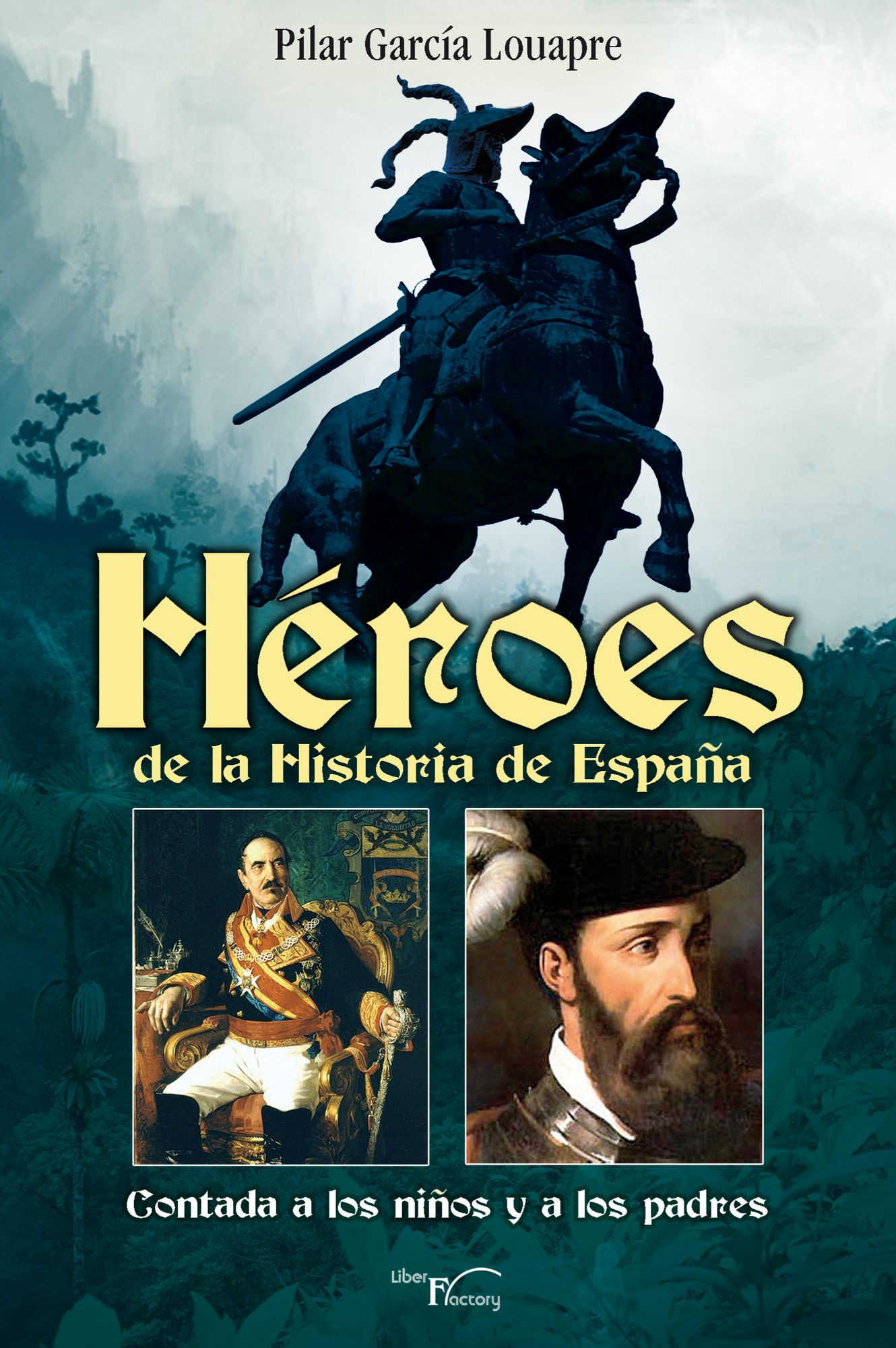 HEROES DE LA HISTORIA DE ESPAÑA: Contado a los niños y sus padres