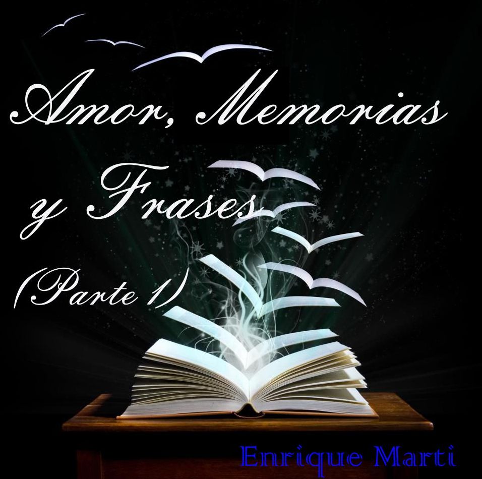 Amor, Memorias y Frases: Parte 1