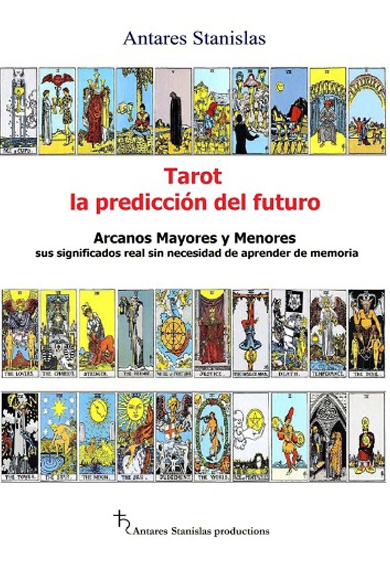 Tarot, la predicción del futuro: Arcanos mayores y menores sus significados real sin necesidad de aprender de memoria