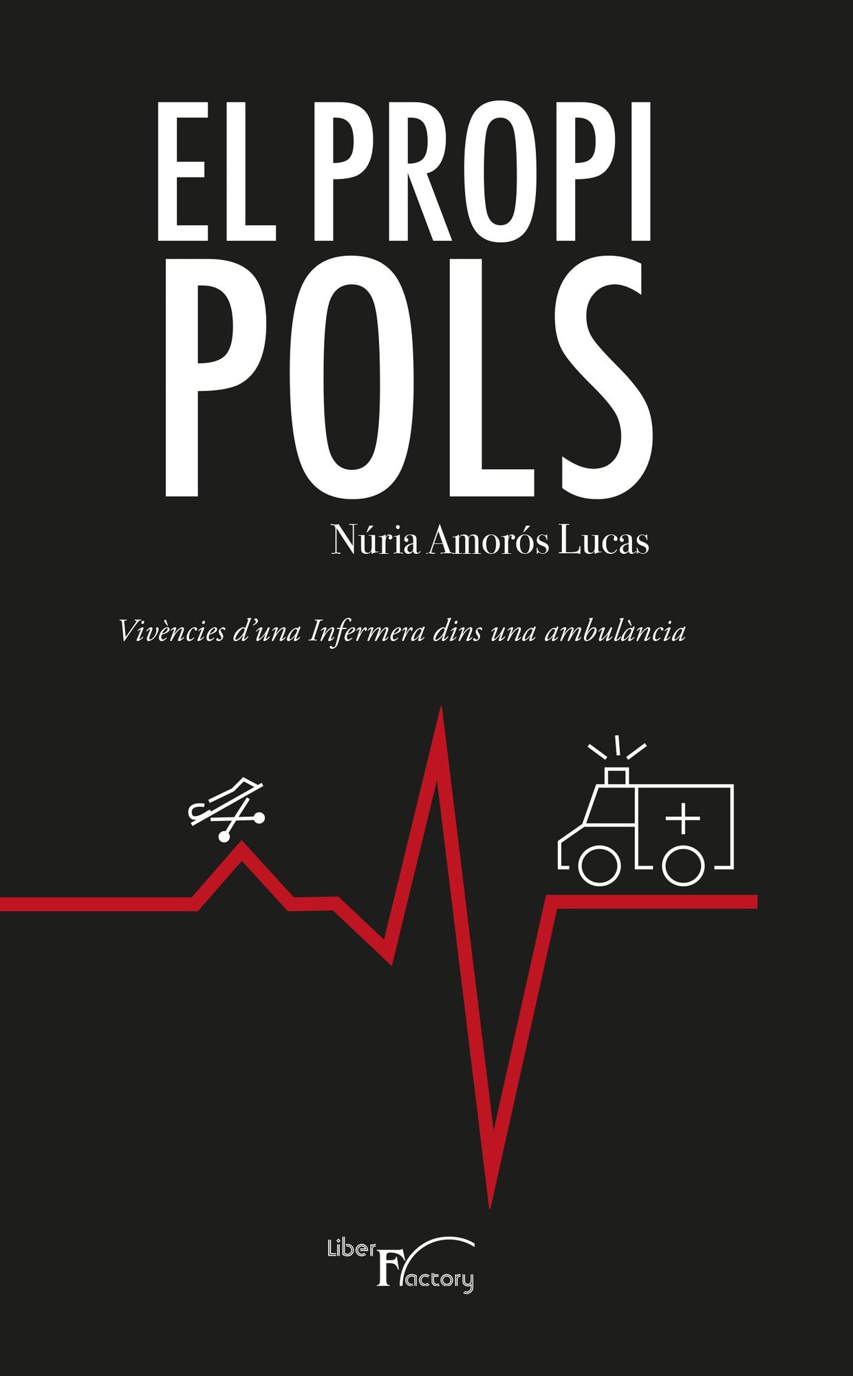 El propi pols: Vivències d´una infermera dins una ambulància