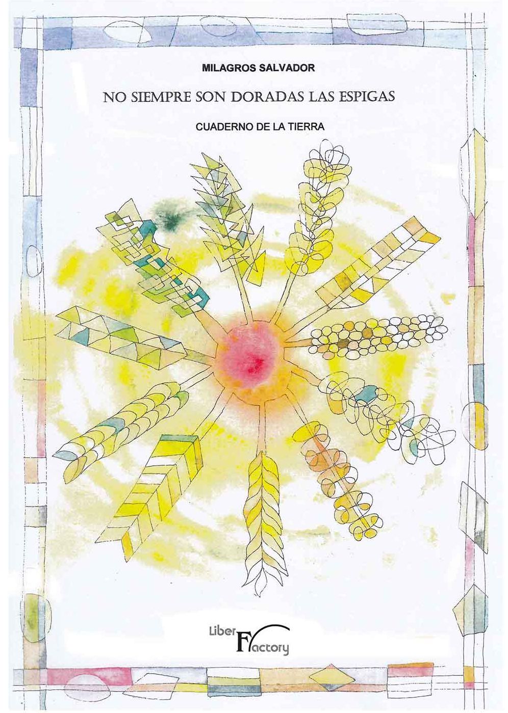No siempre son doradas las espigas: Cuaderno de la tierra