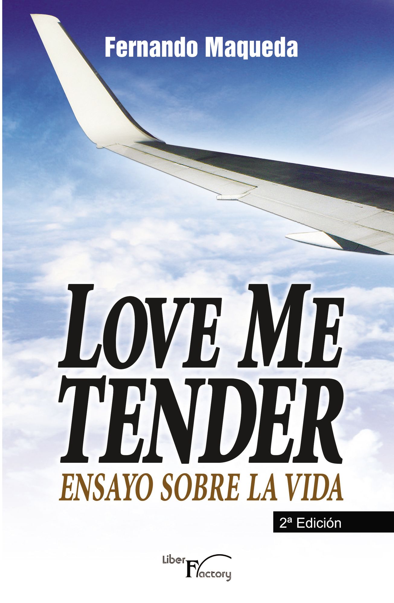Love me tender (2ª edición): Ensayo sobre la vida.