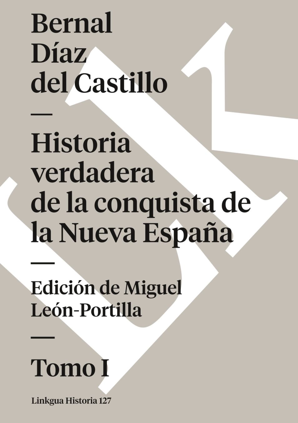 Historia verdadera de la conquista de la Nueva Espana I (version extensa)