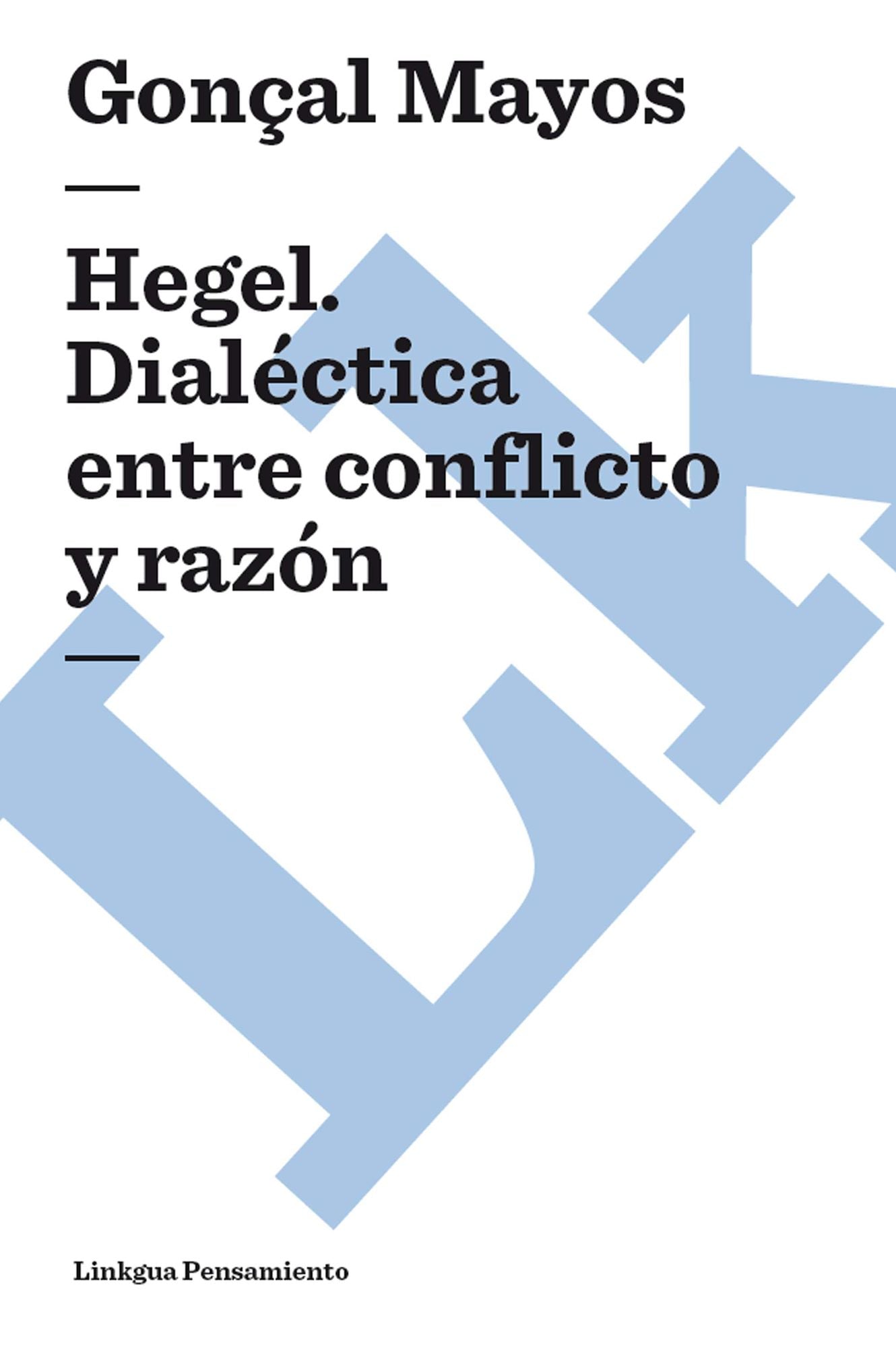 Hegel. Dialéctica entre conflicto y razón