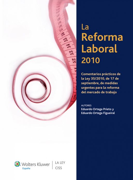 La reforma laboral 2010: Comentarios prácticos de la Ley 35/2010, de 17 de septiembre, de medidas urgentes para la reforma del mercado de trabajo
