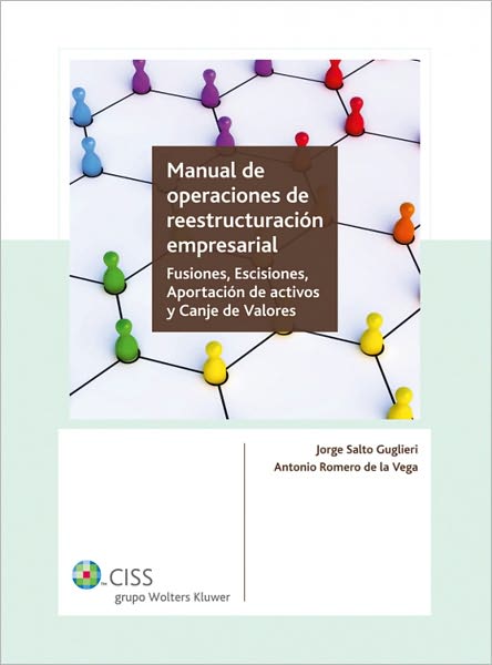 Manual de operaciones de reestructuración empresarial: Fusiones, escisiones, aportación de activos y canje de valores