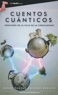 Cuentos cuanticos. Desatinos en la Villa de la Singularidad