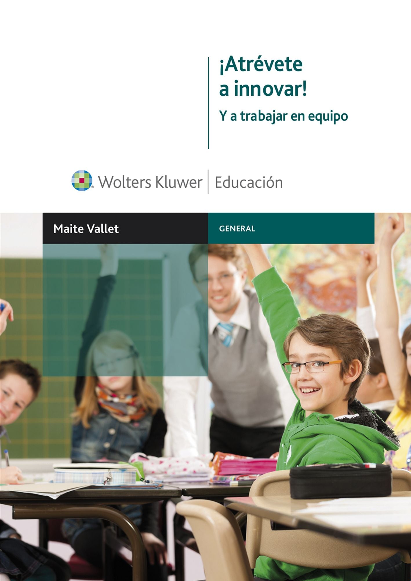 Atrévete a innovar!: Y a trabajar en equipo