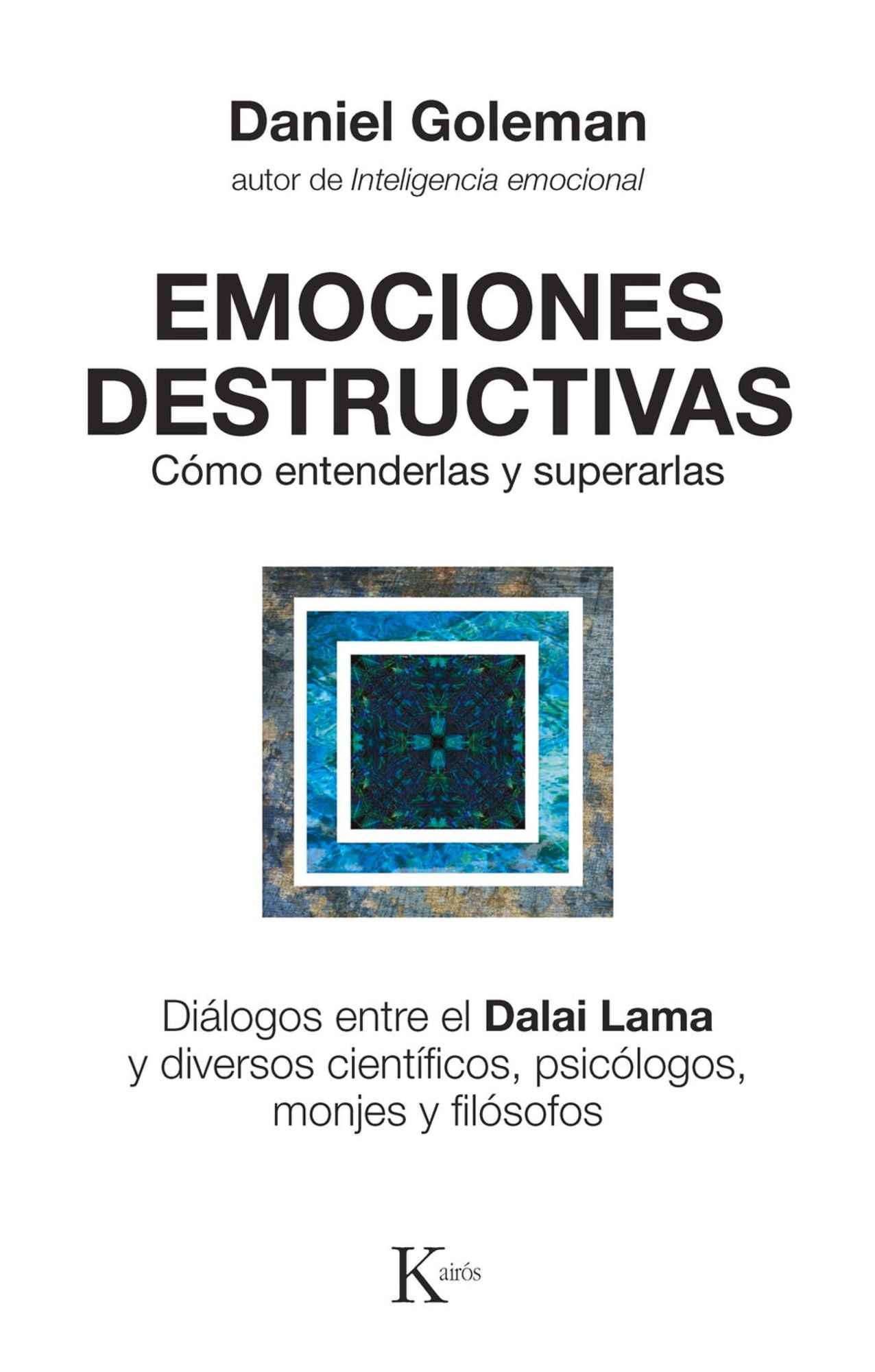 Emociones destructivas: Cómo entenderlas y superarlas