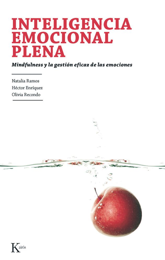 Inteligencia emocional plena: Mindfulness y la gestion eficaz de las emociones
