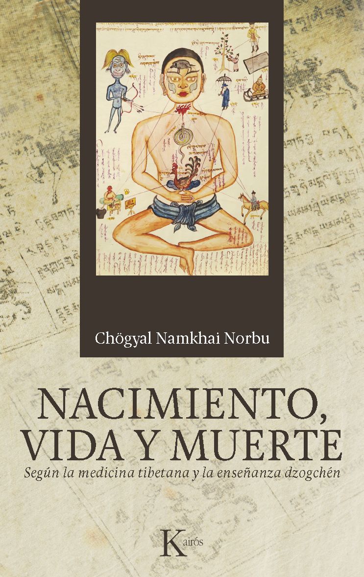 Nacimiento, vida y muerte: Según la medicina tibetana y la enseñanza dzogchén