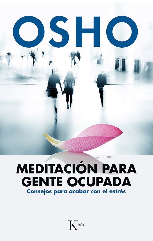 Meditacion para gente ocupada: Consejos para acabar con el estres