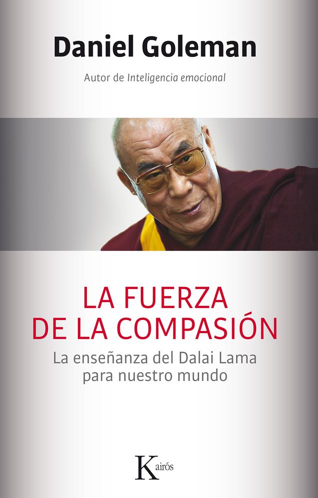 La fuerza de la compasion: La ensenanza del Dalai Lama para nuestro mundo
