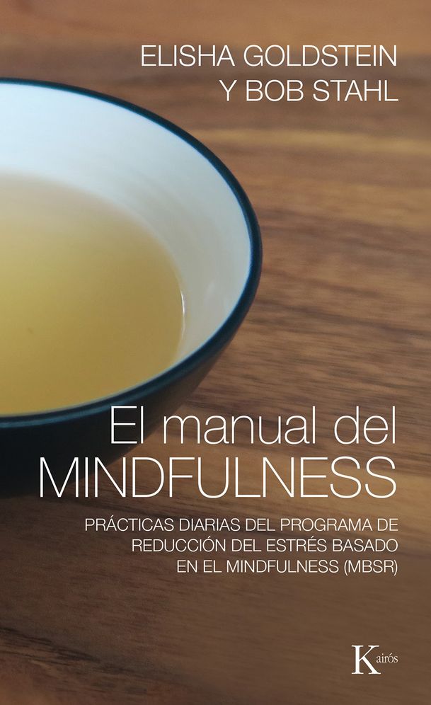 El manual del mindfulness: Practicas diarias del programa de reduccion del estres basado en el mindfulness (MBSR)