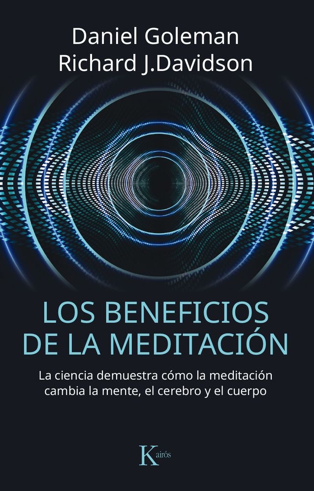 Los Beneficios de la Meditaciï¿½n: La Ciencia Demuestra Cï¿½mo La Meditaciï¿½n Cambia La Mente, El Cerebro Y El Cuerpo
