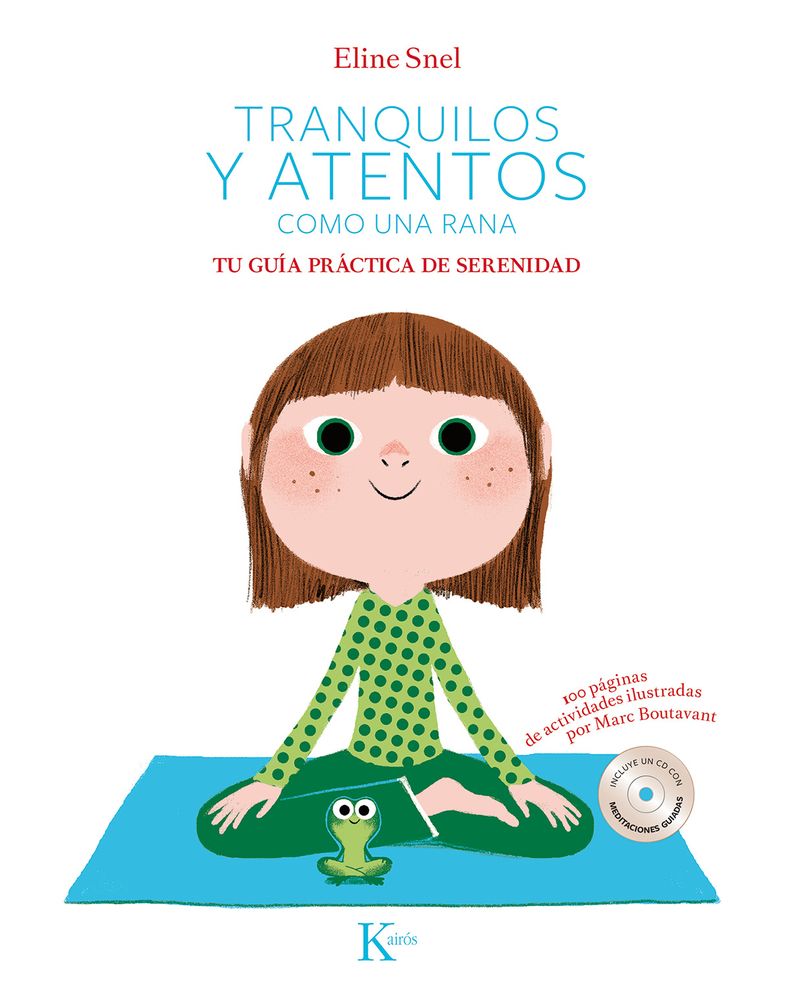 Tranquilos Y Atentos Como Una Rana. Tu Guï¿½a Prï¿½ctica de Serenidad