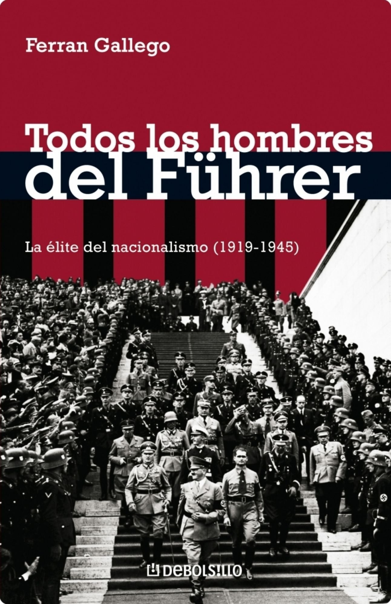 Todos los hombres del Führer: La élite del nacionalismo (1919-1945)