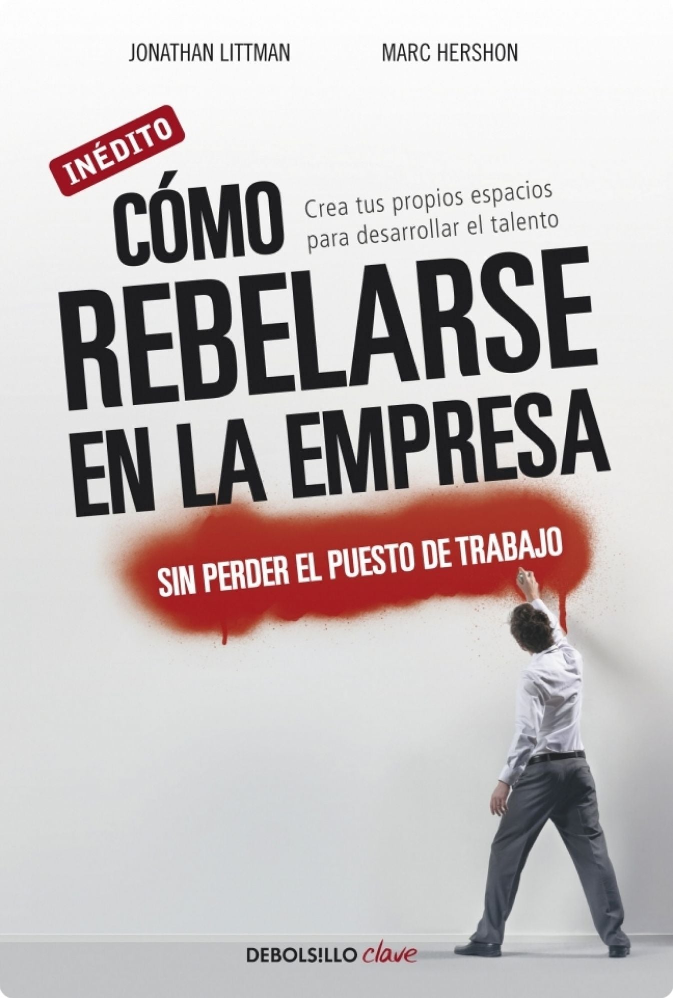 Cómo rebelarse en la empresa sin perder el puesto de trabajo: Crea tus propios espacios para desarrollar el talento