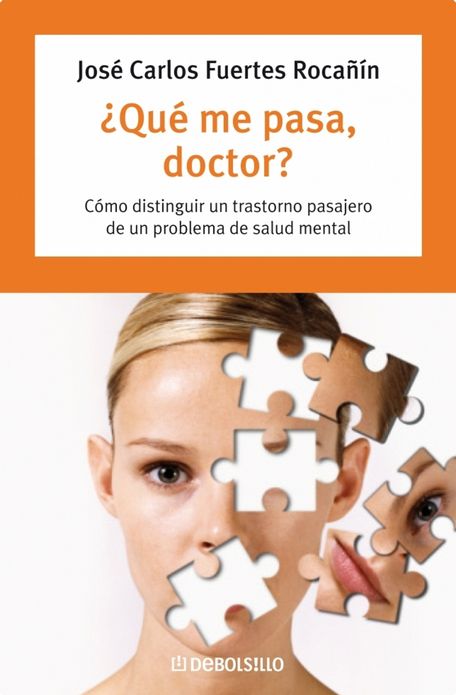 Qué me pasa, doctor?: Cómo distinguir un transtorno pasajero de un problema de salud mental