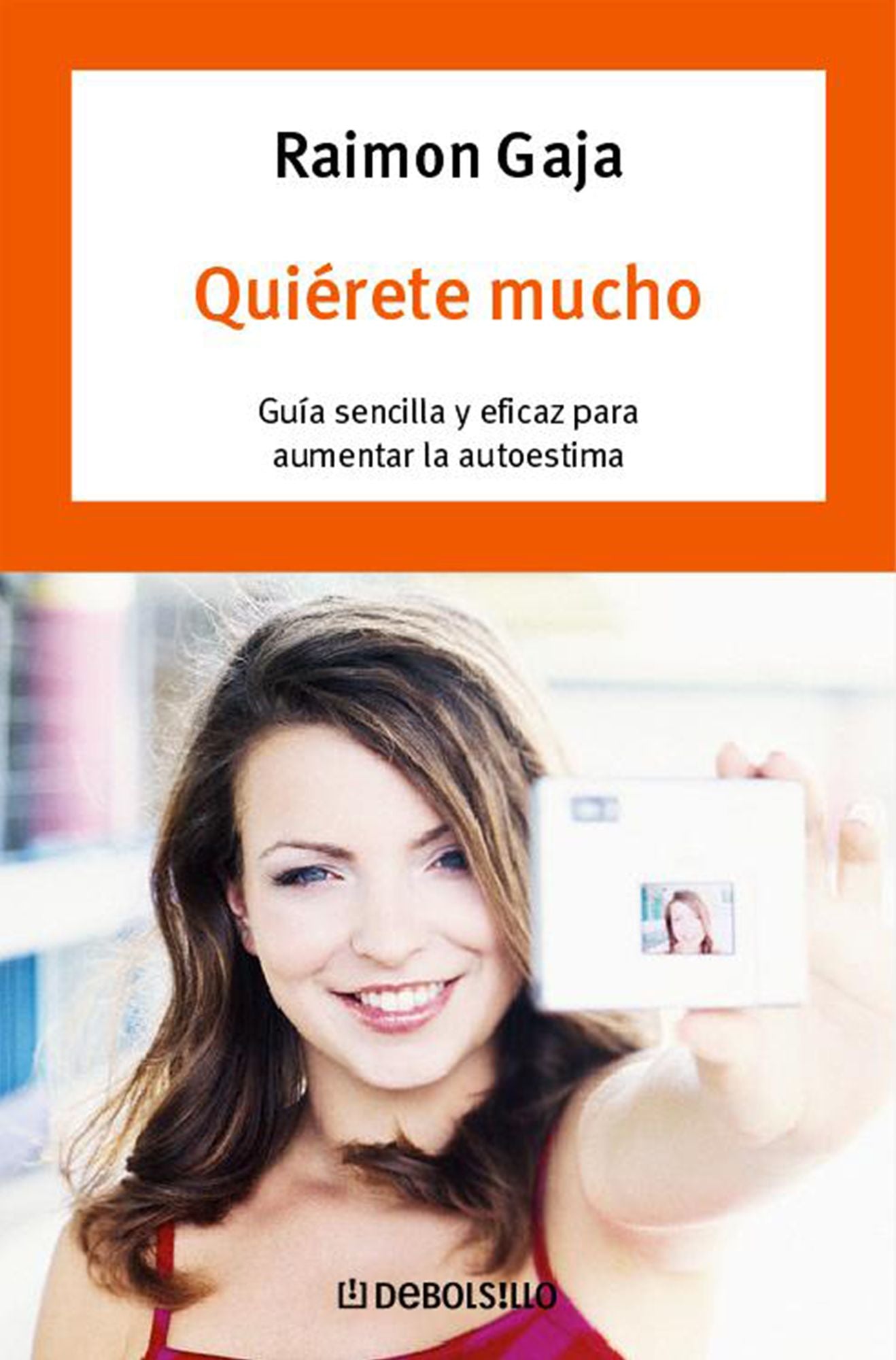 Quiérete mucho: Guía sencilla y eficaz para aumentar la autoestima
