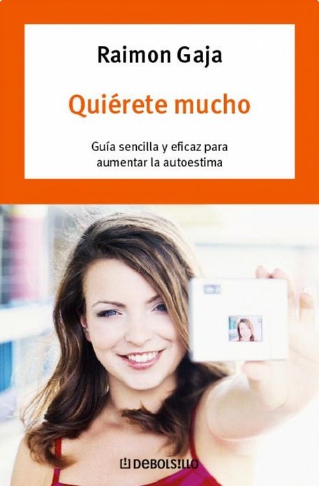Quiérete mucho: Guía sencilla y eficaz para aumentar la autoestima