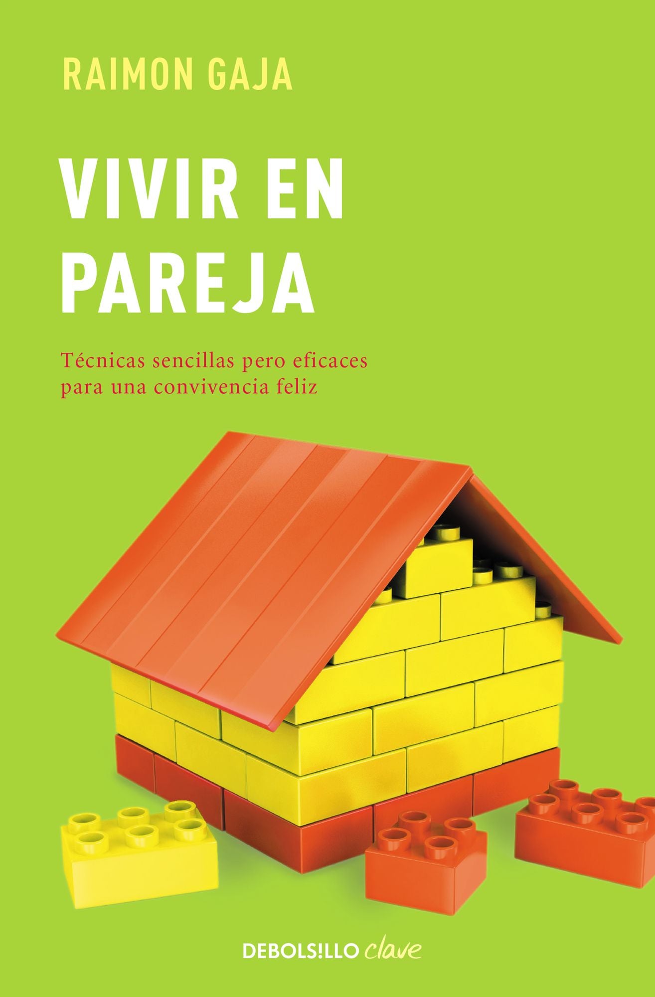 Vivir en pareja: Tecnicas sencillas pero eficaces para una convivencia feliz