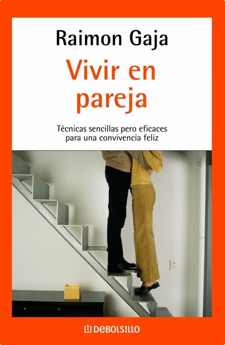 Vivir en pareja: Tecnicas sencillas pero eficaces para una convivencia feliz