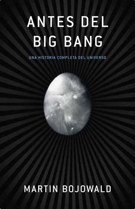 Antes del Big Bang: Una historia completa del universo