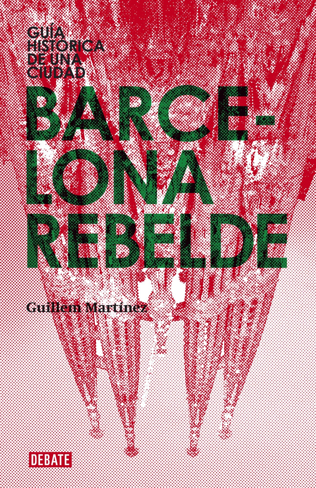 Barcelona rebelde: Guía histórica de una ciudad
