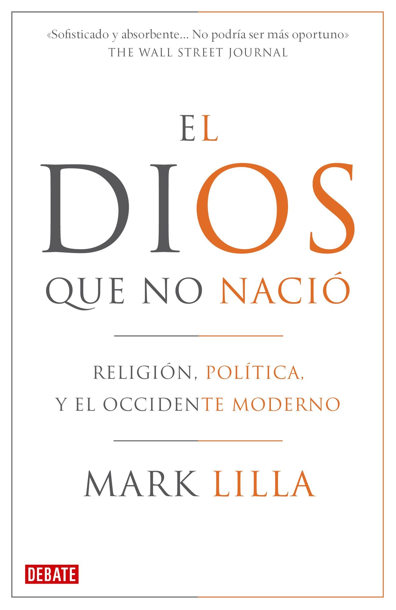 El Dios que no nació: Religión, política y el Occidente moderno