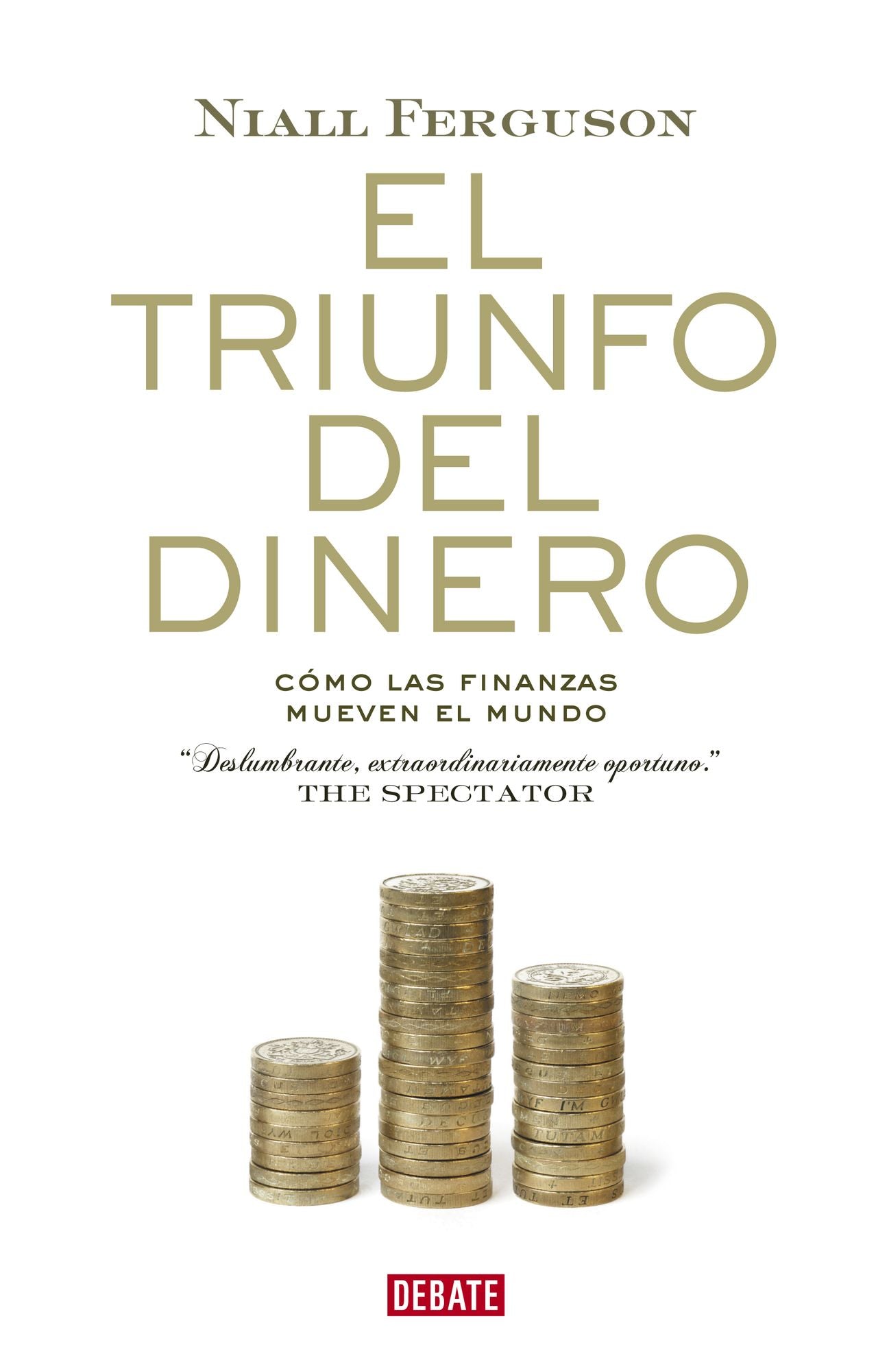 El triunfo del dinero: Cómo las finanzas mueven el mundo