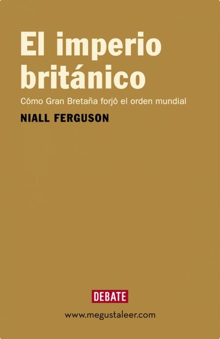 El imperio británico: Cómo Gran Bretaña forjó el orden mundial