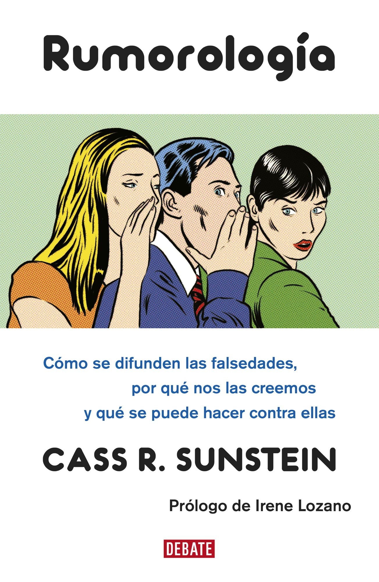 Rumorología: Cómo se difunden las falsedades, por qué las creemos y qué hacer contra ellas