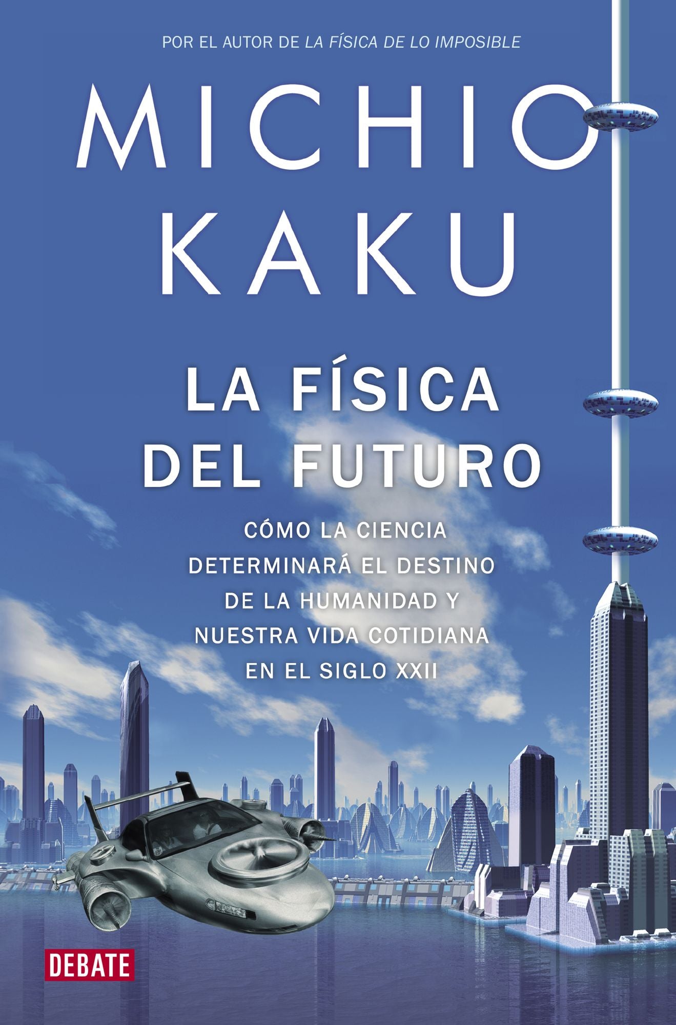 La física del futuro: Cómo la ciencia determinará el destino de la humanidad y nuestra vida cotidiana en el siglo XXII