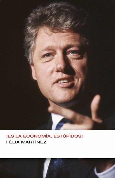 Es la economía, estúpidos! (Colección Endebate)