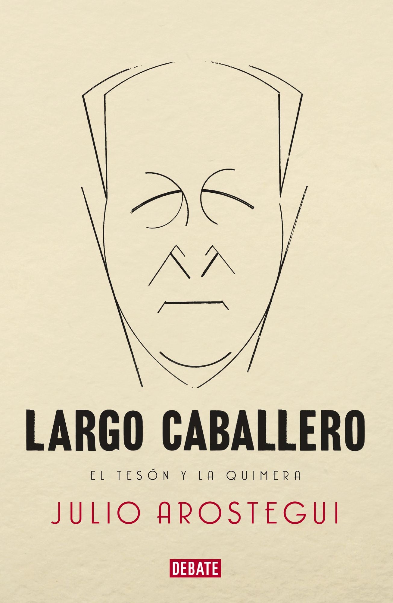 Largo Caballero: El tesón y la quimera