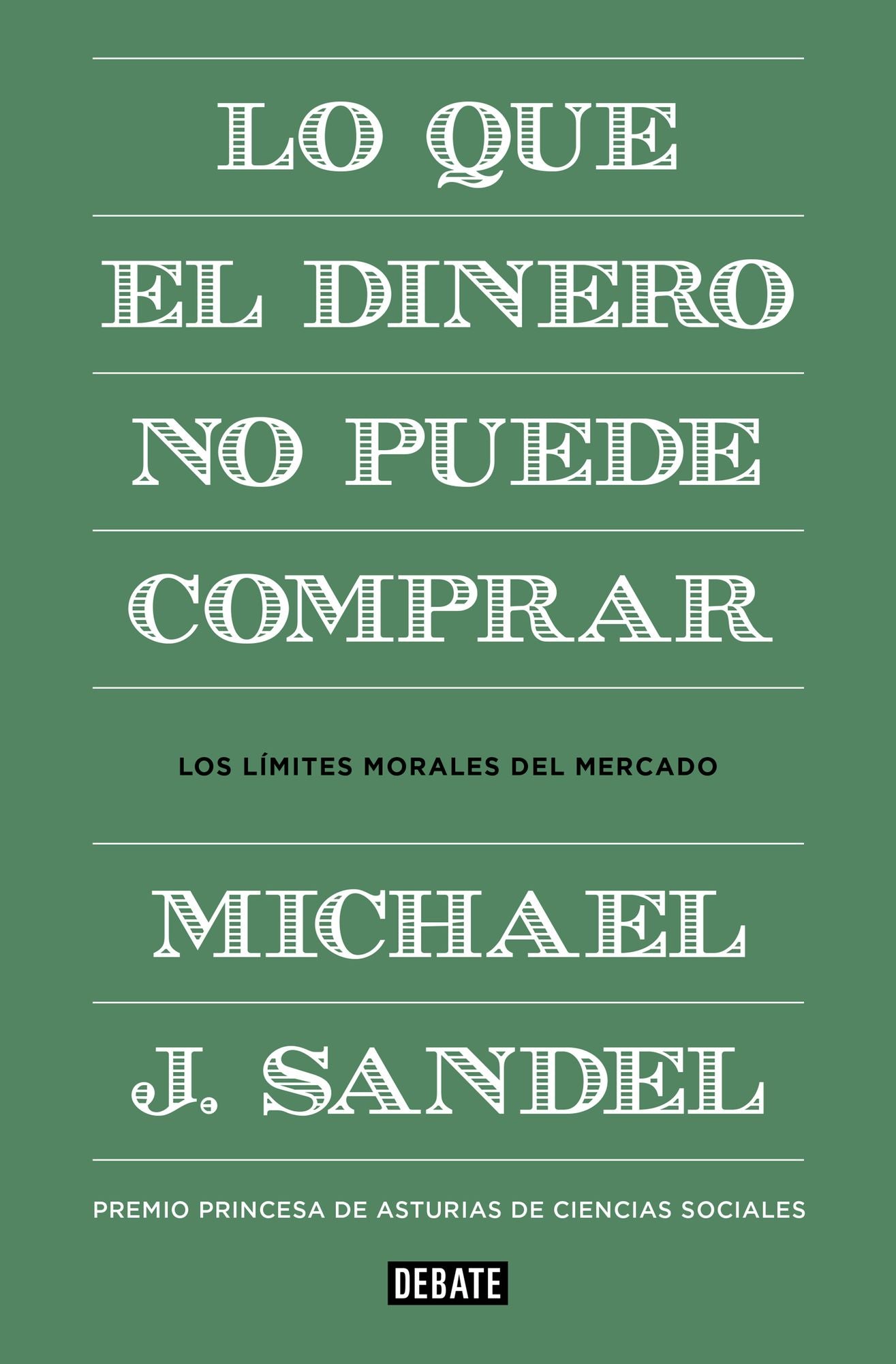 Lo que el dinero no puede comprar: Los límites morales del mercado (What Money Can't Buy: The Moral Limits of Markets)