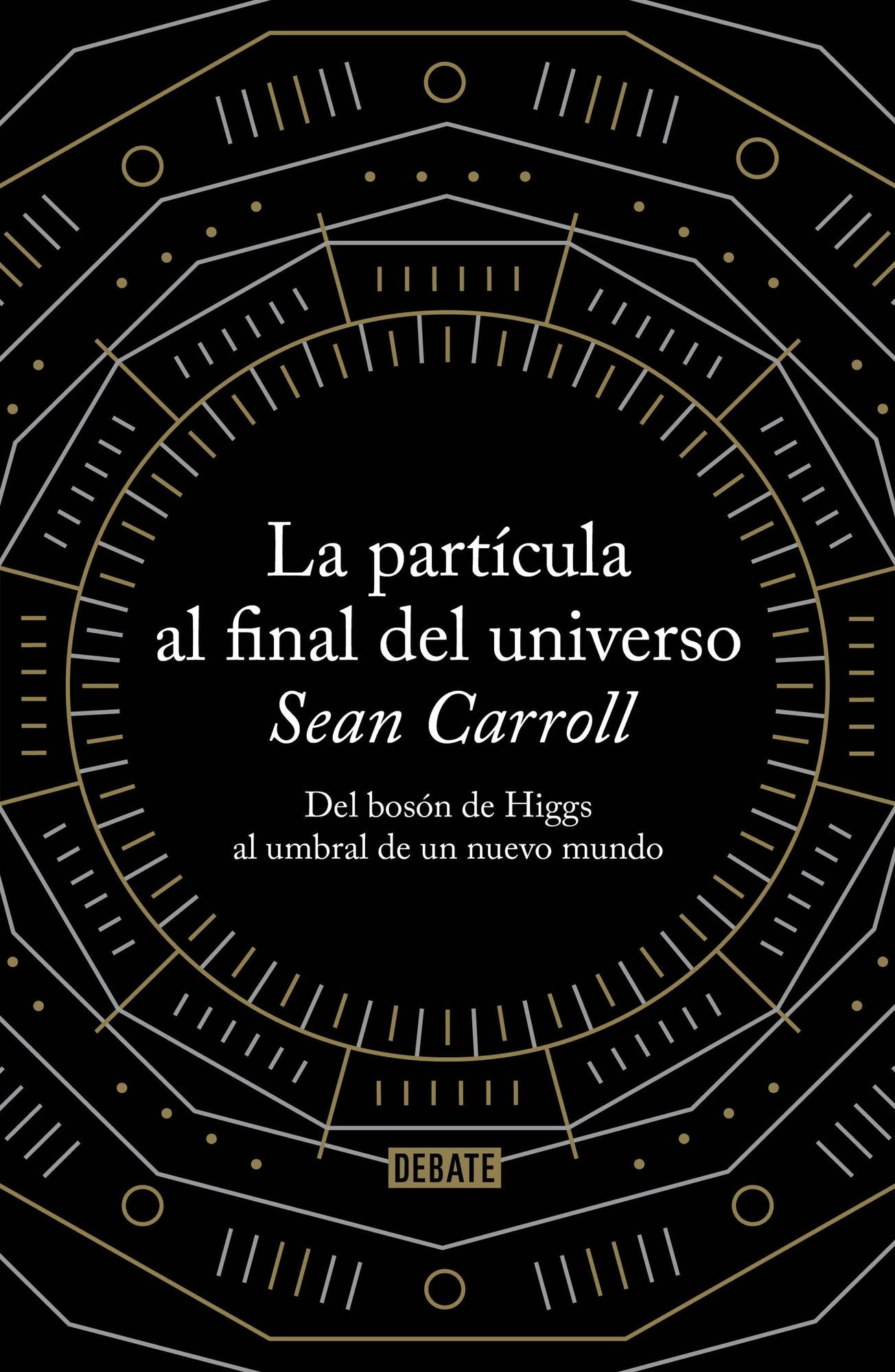 La partícula al final del universo: Del bosón de Higgs al umbral de un nuevo mundo